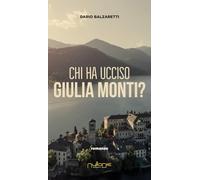 Chi ha ucciso Giulia Monti? - Balzaretti Dario