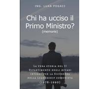 Chi ha ucciso il Primo Ministro? (Memorie): La vera storia del II Dipartimento degli Affari Interni per la Sicurezza della Leadership Comunista (1978-1990)