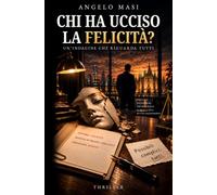 CHI HA UCCISO LA FELICITÀ?
