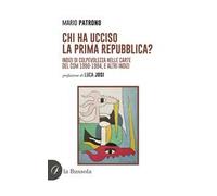 Chi ha ucciso la prima Repubblica? Indizi di colpevolezza nelle carte del CSM 1990-1994, e altri indizi