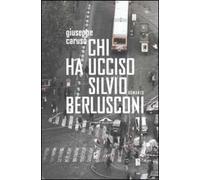 Chi ha ucciso Silvio Berlusconi