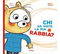 Chi ha visto la mia rabbia? Ediz. a colori