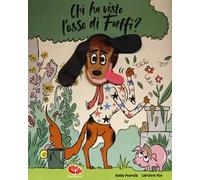 Chi ha visto l'osso di Fuffi? Ediz. a colori