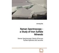 Chi Hong Chio Raman Spectroscopy - a Study of Iron Sulfate Minerals (Tascabile)