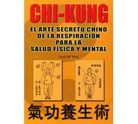 Chi Kung : el arte secreto chino de la respiración ...