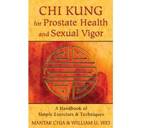 William U. Wei Mantak Ch Chi Kung for Prostate Health and Sexual Vig (Tascabile)