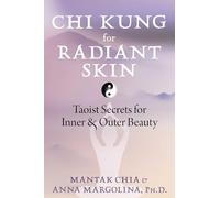 Mantak Chia Anna Margolina Chi Kung for Radiant Skin (Tascabile)