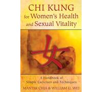 William U. Wei Mantak C Chi Kung for Women's Health and Sexual Vital (Tascabile)