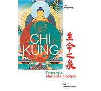 Chi kung. L'energia che cura il corpo - Yang Jwing-Ming