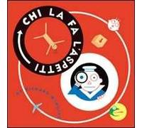 Chi la fa l'aspetti. Ediz. illustrata