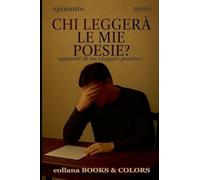 CHI LEGGERA' LE MIE POESIE? appunti di un viaggio poetico