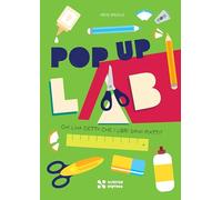Chi l'ha detto che i libri sono piatti? Pop up lab. Ediz. illustrata