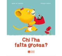 Chi l'ha fatta grossa? Ediz. a colori