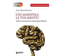 Chi manipola la tua mente? Vecchi e nuovi persuasori: riconoscerli per difendersi
