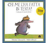 Chi me l'ha fatta in testa? Edizione flip-plop. Ediz. a colori - Holzwarth...