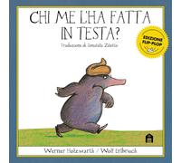 Chi me l'ha fatta in testa? Edizione flip-plop. Ediz. a colori - Holzwarth...