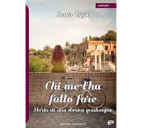 Chi me l'ha fatto fare. Storia di una donna qualunque