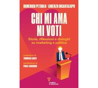CHI MI AMA MI VOTI. STORIE, RIFLESSIONI E DIALOGHI SU MARKETING E POLITICA -