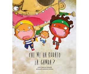 Chi mi ha rubato la gamba? Ediz. a colori
