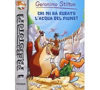Chi mi ha rubato l'acqua del fiume? Preistotopi. Ediz. illustrata