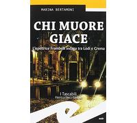 Chi muore giace. L'ispettrice Frambelli indaga tra Lodi e Crema
