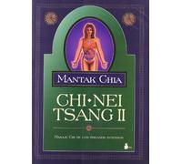 Chi-nei tsang II : masaje chi de los órganos internos