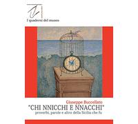 Chi nnicchi e nnacchi. Proverbi, parole e altro della Sicilia che fu