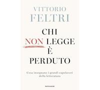 Chi non legge è perduto. Cosa insegnano i grandi capolavori della letteratura
