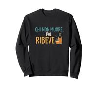 Chi Non Muore Poi Ribeve Ironica Maglietta Uomo Donna Felpa
