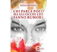 Chi parla poco ha gli occhi che fanno rumore