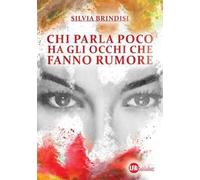 Chi parla poco ha gli occhi che fanno rumore