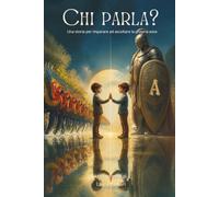 "Chi parla?": Una storia per imparare ad ascoltare la propria voce