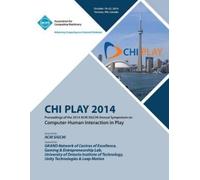 Chi Play 14 Con CHI PLAY 14, ACM SIGCHI Annual Symposium Computer-Hu (Tascabile)