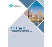 Chi Play Confere CHI PLAY 16 Annual Symposium on Computer-Human Inte (Tascabile)
