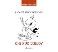Chi puo dirlo?: Il caffè rende nervosi?