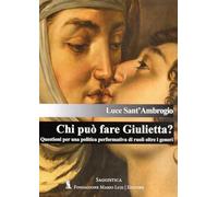 Chi può fare Giulietta? Questioni per una politica performativa di ruoli oltre i generi