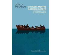 Chi resta mentre il mondo scappa. Storie di confini e sopravvivenza. Ediz. integrale