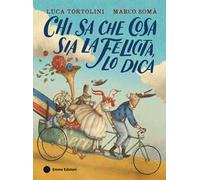 Chi sa che cosa sia la felicità, lo dica. Ediz. a colori