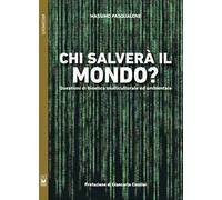 Chi salverà il mondo? Questioni di bioetica multiculturale ed ambientale