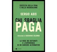 Chi sbaglia paga. Certezza della pena e della rieducazione. La voce dei detenuti
