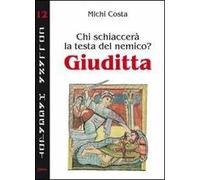 Chi schiaccerà la testa del nemico? Giuditta