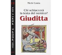 Chi schiaccerà la testa del nemico? Giuditta