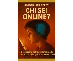 Chi Sei Online?: Costruzione dell’Identità Giovanile tra Social, Videogiochi e Realtà Virtuali