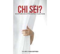 CHI SEI: Scoprire Dio attraverso i suoi nomi.