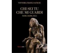 Chi sei tu che mi guardi. Padre, madre, figli
