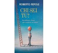 Chi sei tu? Incontrare Gesù per scoprire se stessi