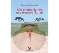 Chi semina datteri non mangerà datteri