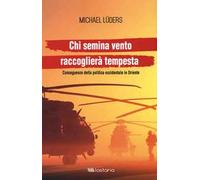 Chi semina vento raccoglierà tempesta. Conseguenze della politica occidentale in Oriente
