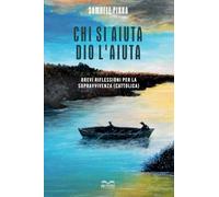 Chi Si Aiuta Dio L'Aiuta. Brevi Riflessioni Per La Sopravvivenza (Cattolica) -