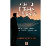 Chi si ferma è perso?: Perché la lentezza rivela quello che la corsa nasconde